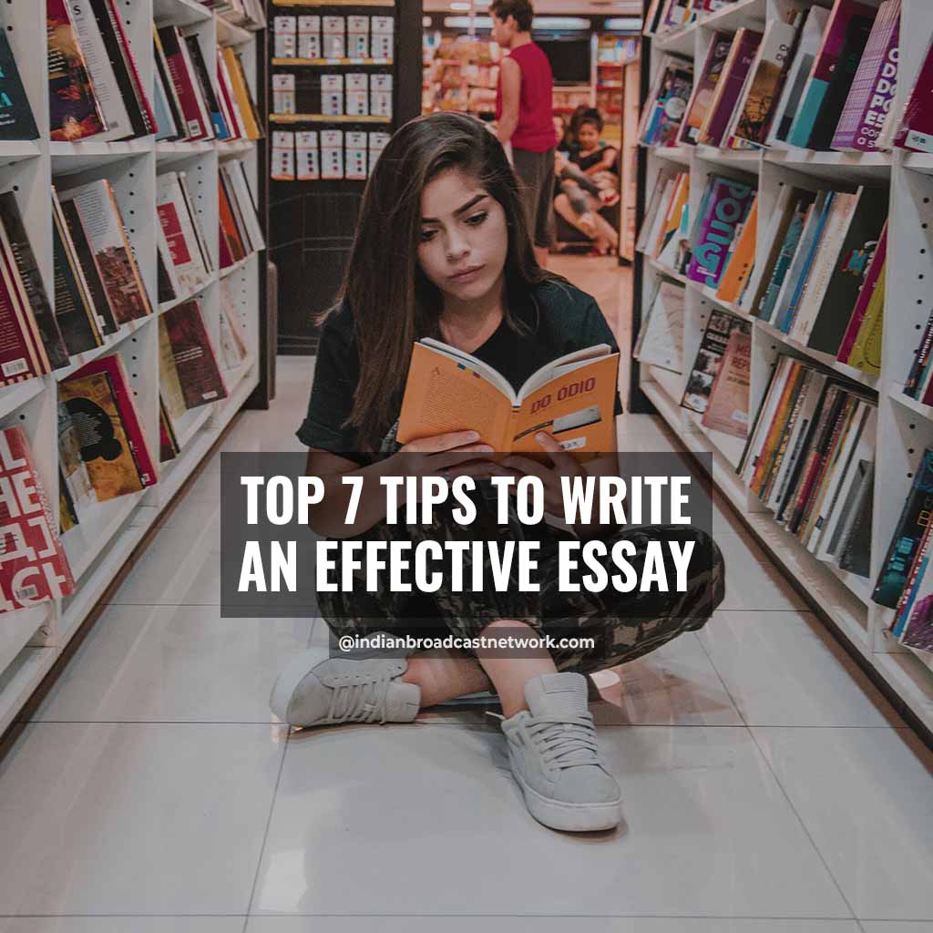Indian Broadcast Network - Top 7 Tips To Write An Effective Essay | Important Exam Hacks