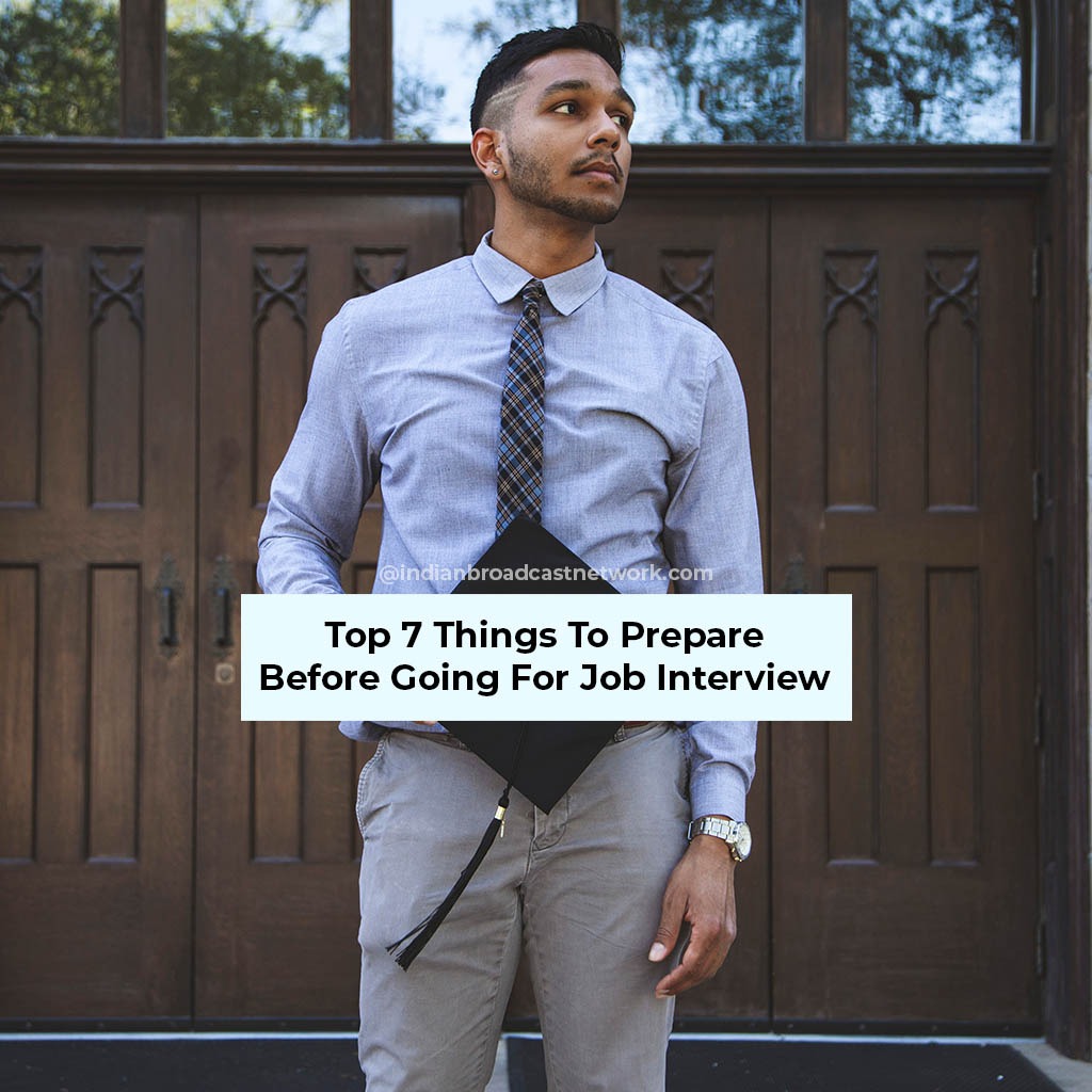 Indian Broadcast Network - Top 7 Things To Prepare Before Going For Job Interview