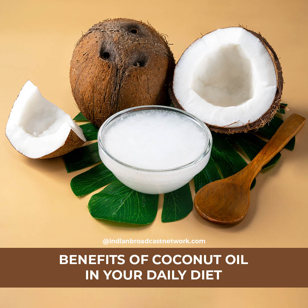 Indian Broadcast Network - Top 5 Benefits of Coconut Oil In Your Daily Diet Plan