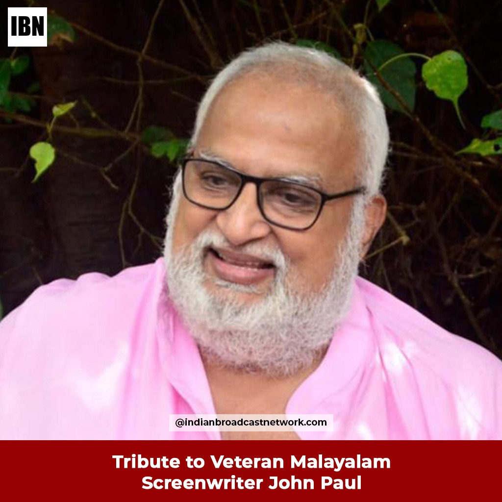 Tribute to Veteran Malayalam Screenwriter John Paul – His Journey - Indian Broadcast Network