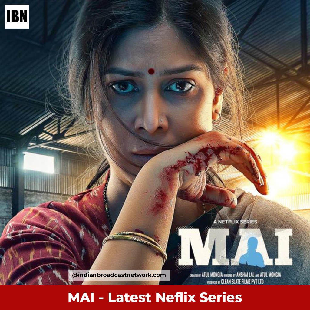 Indian Broadcast Network - Upcoming Netflix Series ‘Mai’ – A Must Watch – Latest Release - Sakshi Tanwar