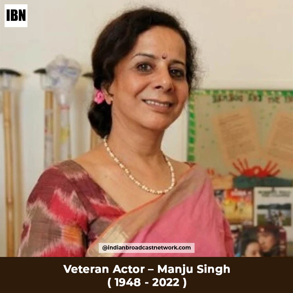 Indian Broadcast Network - Tribute to the Veteran Bollywood Actor Producer - Manju Singh - RIP