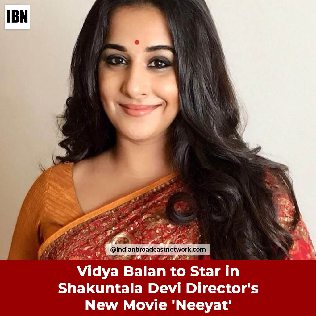 Vidya Balan to Star in Shakuntala Devi Director’s New Movie ‘Neeyat’