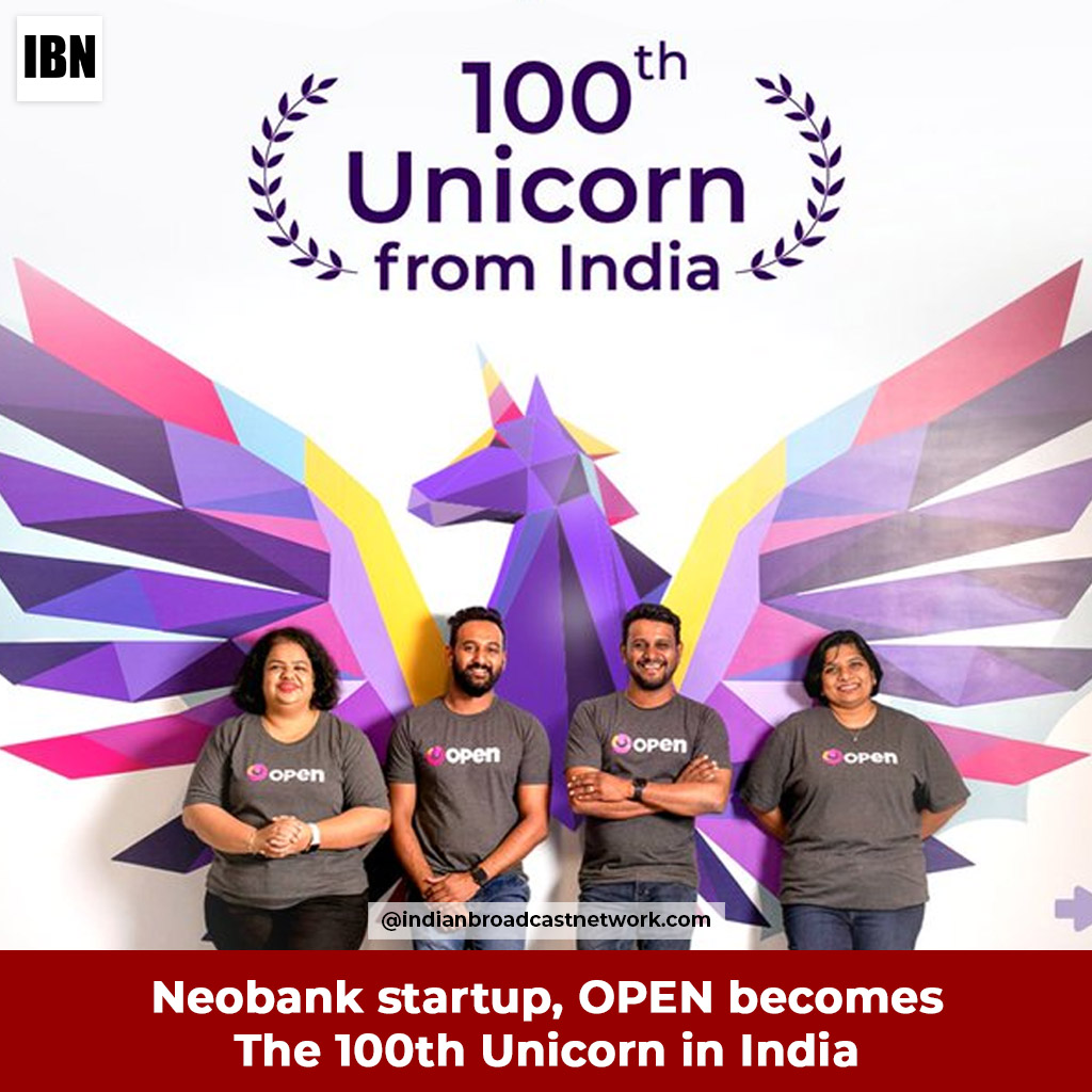 Neobank startup, OPEN becomes The 100th Unicorn in India - Indian Broadcast Network
