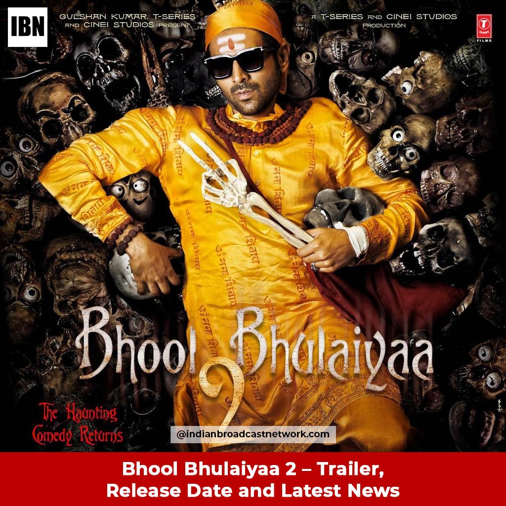 Bhool Bhulaiyaa 2 – Trailer, Release Date and Latest News - Indian Broadcast Network
