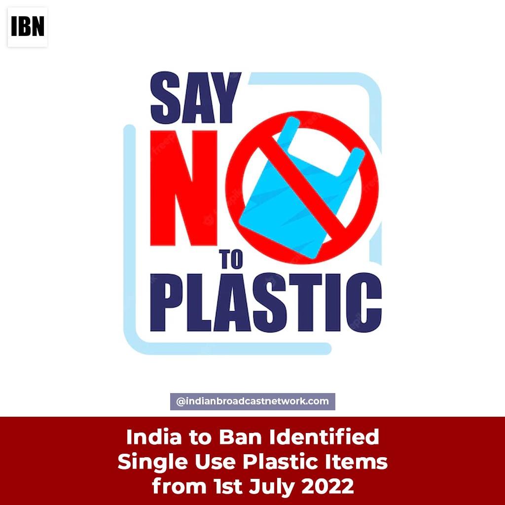 India to Ban Identified Single Use Plastic Items from 1st July 2022