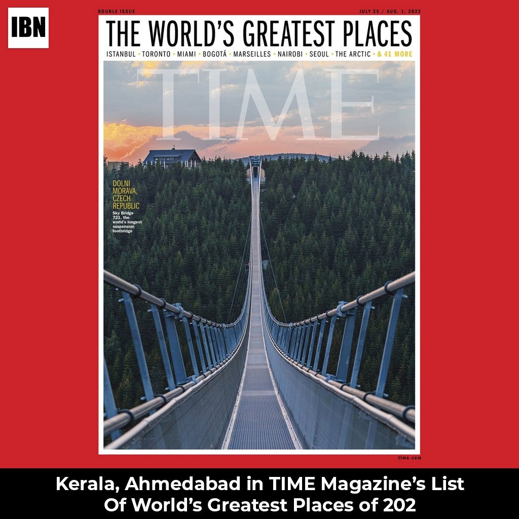 TIME Magazine’s List of 50 World’s Greatest Places 2022 – Kerala, Ahemdabad on the list !